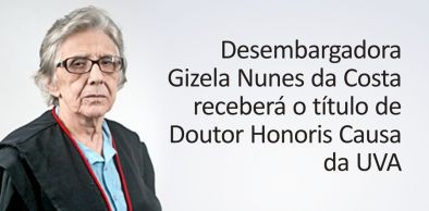 Desembargadora Gizela Nunes da Costa receberá o título de Doutor Honoris Causa da UVA nesta sexta-feira, 9 de outubro.