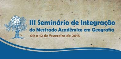 III Seminário de Integração do Mestrado em Geografia terá início nesta segunda-feira, 9 de fevereiro