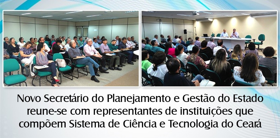 Novo Secretário do Planejamento e Gestão do Estado reune-se com representantes de instituições que compõem Sistema de Ciência e Tecnologia do Ceará