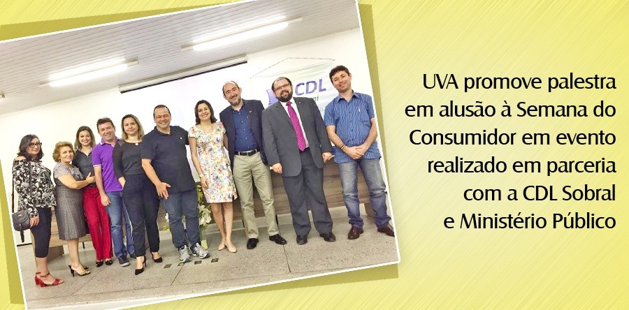 UVA promove palestra em alusão à Semana do Consumidor em evento realizado em parceria com CDL Sobral e Ministério Público