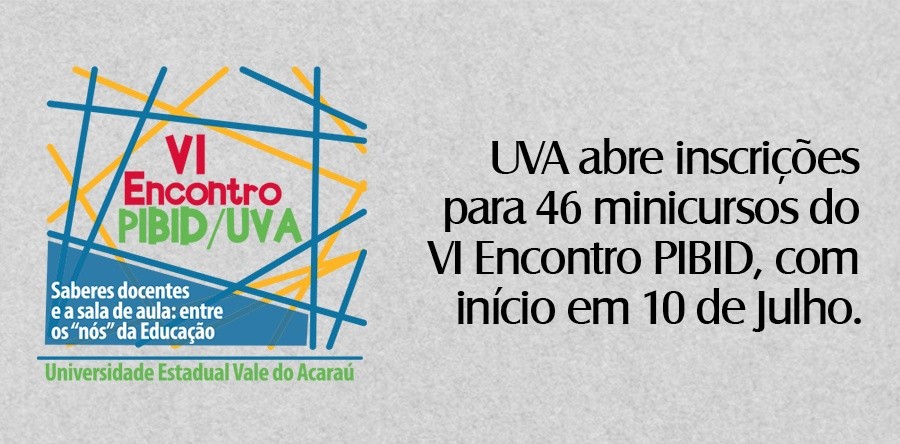 UVA abre inscrições para 46 minicursos do VI Encontro PIBID, com início em 10 de julho