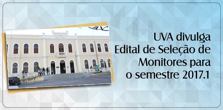 UVA divulga Edital de Seleção de Monitores para o Semestre 2017.1