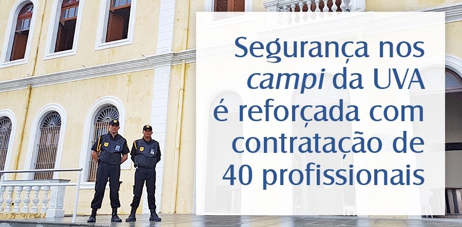 Segurança nos campi da UVA é reforçada com contratação de 40 profissionais