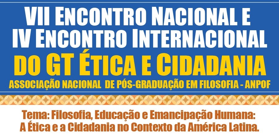 Inscrições no VII Encontro Nacional e IV Encontro Internacional do Gt Ética e Cidadania da ANPOF iniciarão em 1º de junho