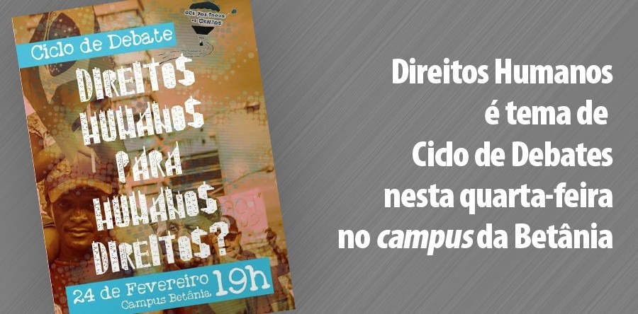 Direitos Humanos é tema de Ciclo de Debates nesta quarta-feira no campus da Betânia