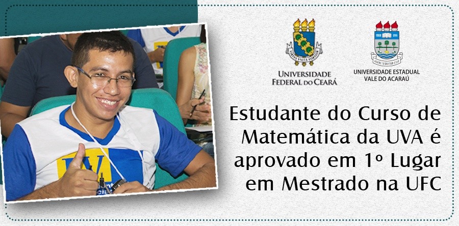 Estudante do Curso de Matemática da UVA é aprovado em 1º Lugar em Mestrado na UFC