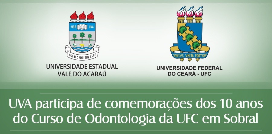 UVA participa de comemorações dos 10 anos do Curso de Odontologia do campus da UFC em Sobral