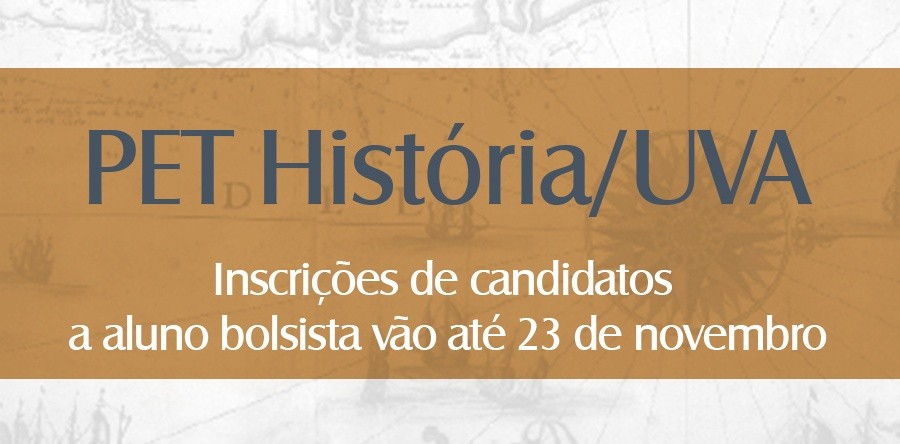 Inscrições de candidatos a aluno bolsista do PET História/UVA vão até 23 de novembro