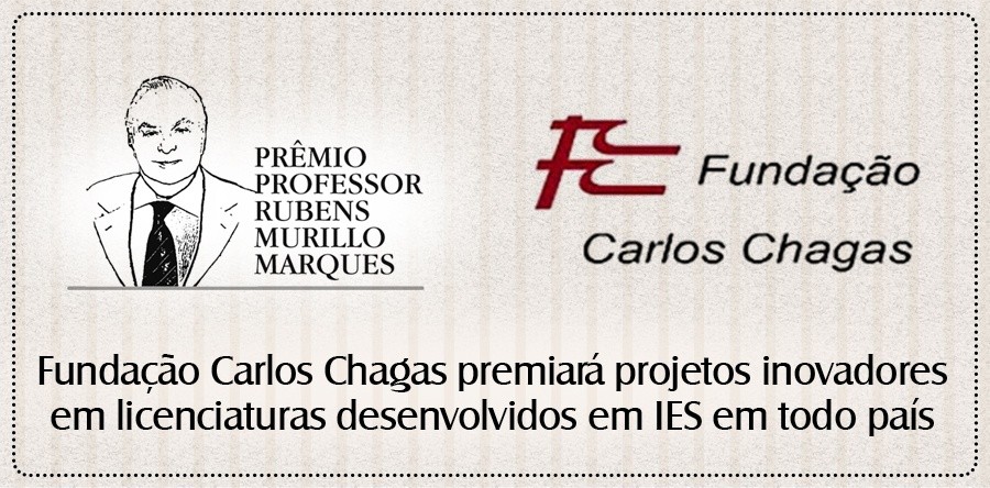 Fundação Carlos Chagas premiará projetos inovadores em Licenciaturas desenvolvidos em IES de todo o País