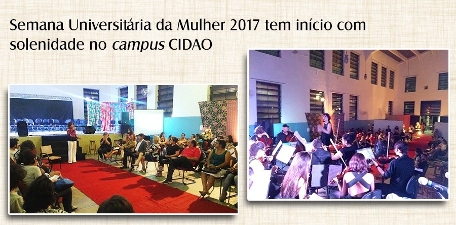 Semana Universitária da Mulher 2017 tem início com solenidade no campus CIDAO