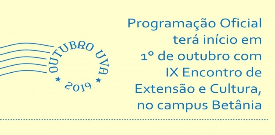 Outubro UVA 2019: programação oficial terá início em 1º de outubro com IX Encontro de Extensão e Cultura, no campus Betânia