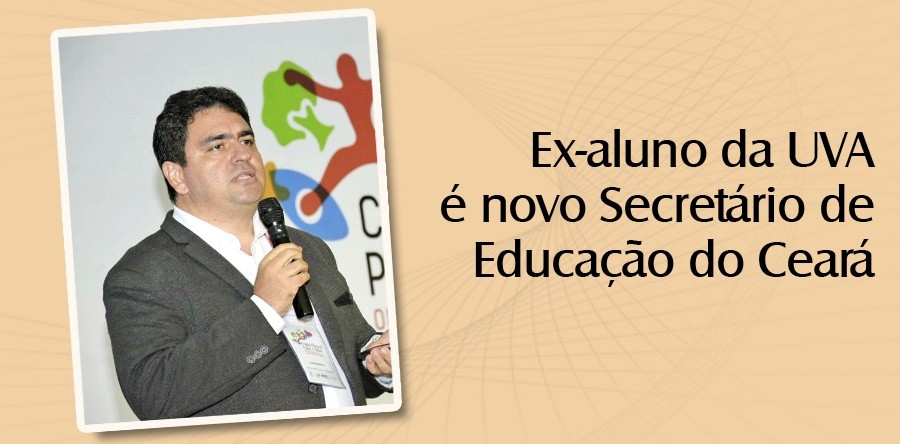 Ex-aluno da UVA é novo Secretário de Educação do Ceará