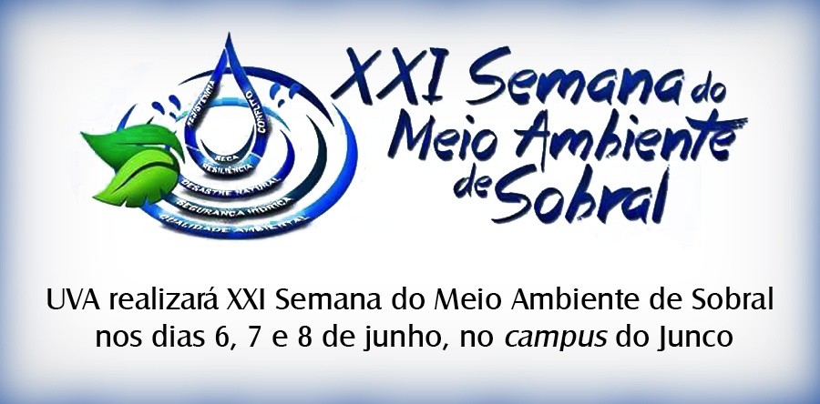 UVA realizará XXI Semana do Meio Ambiente de Sobral nos dias 6, 7 e 8 de junho, no campus do Junco