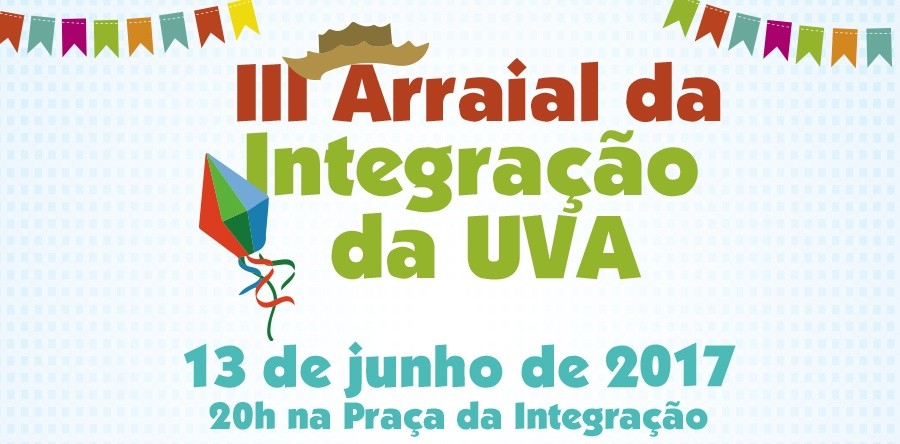 UVA realizará III Arraial da Integração em 13 de junho, no campus Betânia.