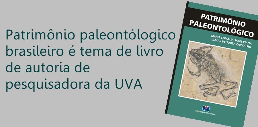 Livro de autoria de pesquisadora da UVA sobre Patrimônio Paleontológico terá lançamento em Sobral em 27 de novembro