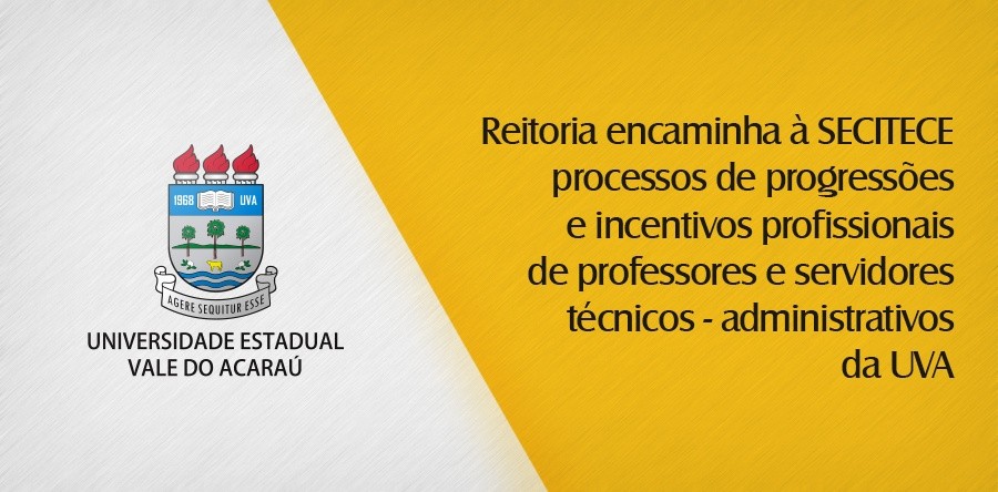 Reitoria encaminha à SECITECE processos de progressões e incentivos profissionais de professores e servidores técnicos- administrativos da UVA