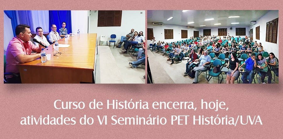 Curso de História encerra hoje atividades do VI Seminário PET História/UVA