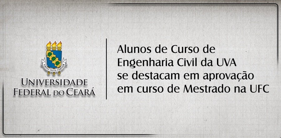 Alunos do Curso de Engenharia Civil da UVA se destacam em aprovação em curso de Mestrado na UFC