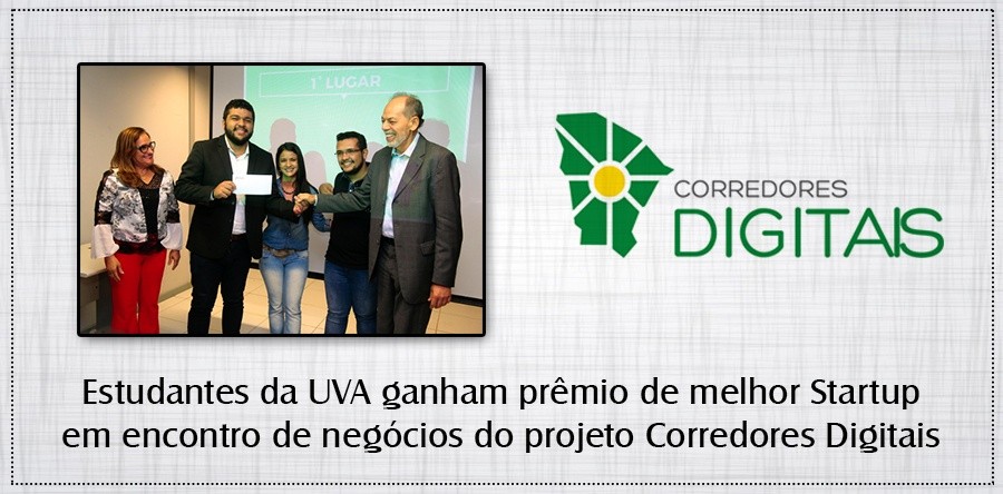 Estudantes da UVA ganham prêmio de Melhor Startup em Encontro de Negócios do Projeto Corredores Digitais