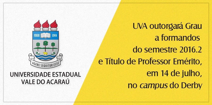UVA outorgará Grau a formandos do semestre 2016.2 e Título de Professor Emérito, em 14 de julho, no campus do Derby