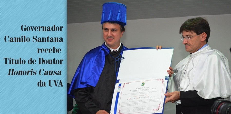 Governador Camilo Santana recebe Título Doutor Honoris Causa da UVA