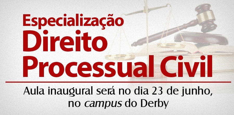 Especialização em Direito Processual Civil terá aula inaugural no dia 23 de junho. Matrículas ainda podem ser feitas na PROED