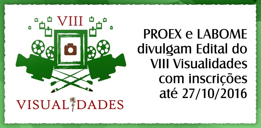 PROEX e Labome divulgam Edital do VIII Visualidades com inscrições até 27 de outubro