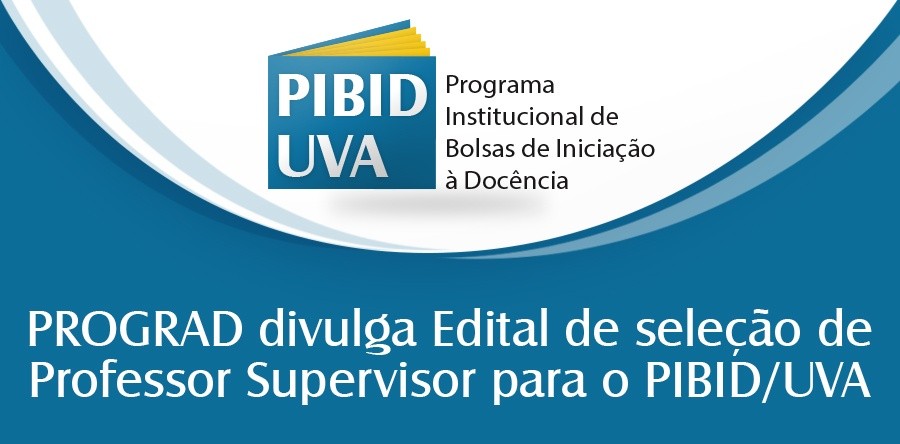 PROGRAD divulga Edital de Seleção de Professor Supervisor para o PIBID/UVA