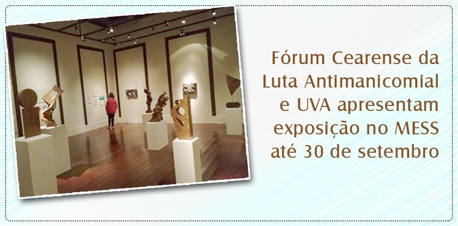 Fórum Cearense da Luta Antimanicomial apresenta exposição na UVA até 30 de setembro